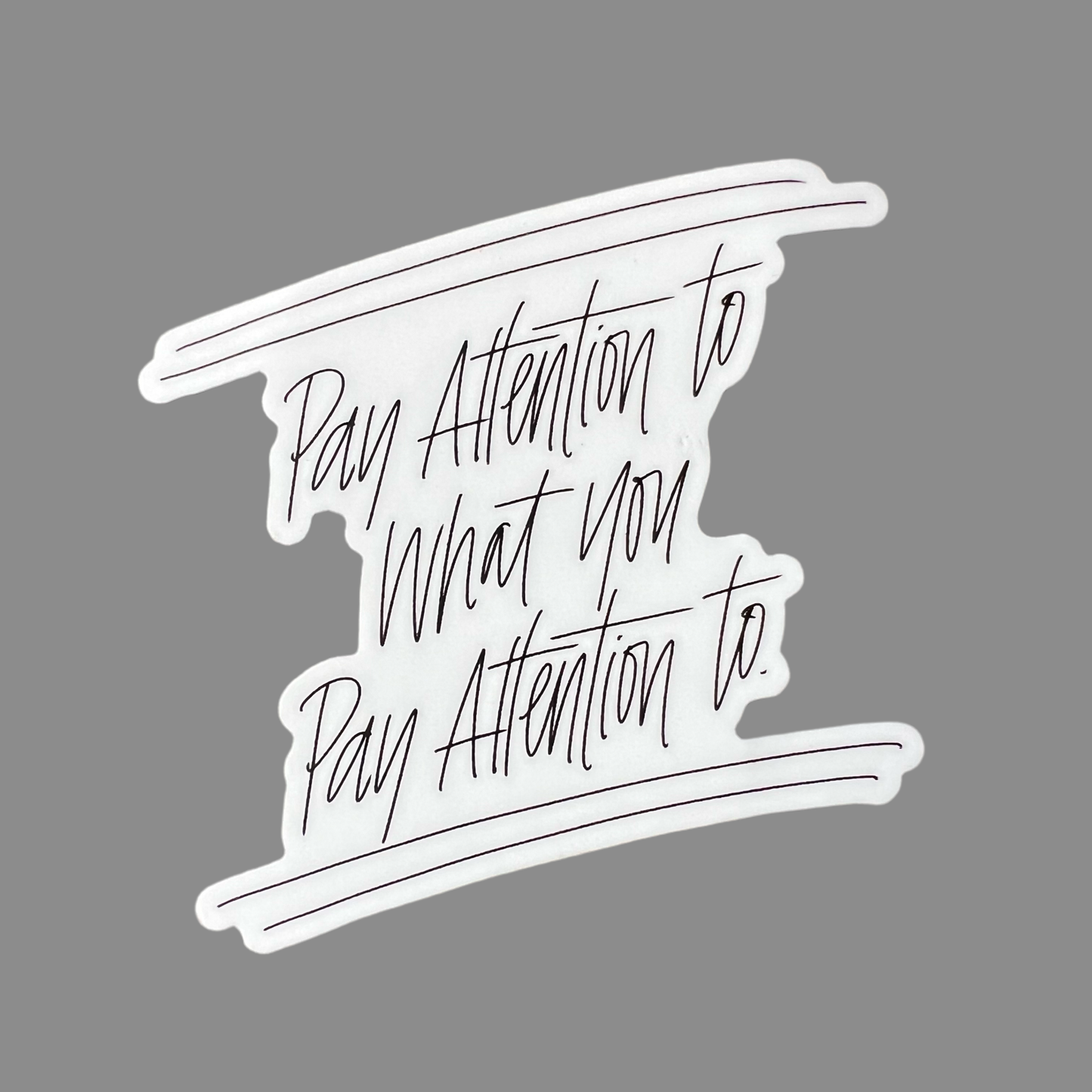Pay Attention - sticker