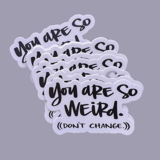 You are so weird - sticker