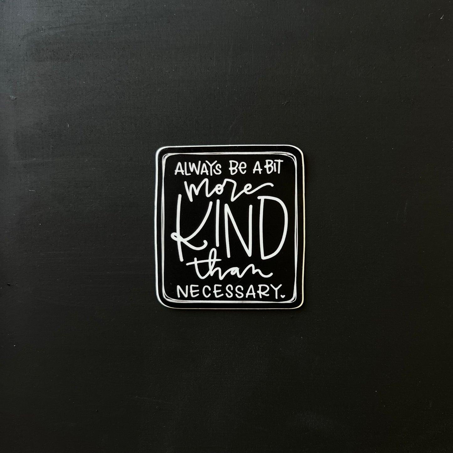 A Bit More Kind — Sticker