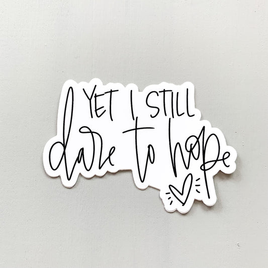 Yet I Still Dare to Hope — Sticker