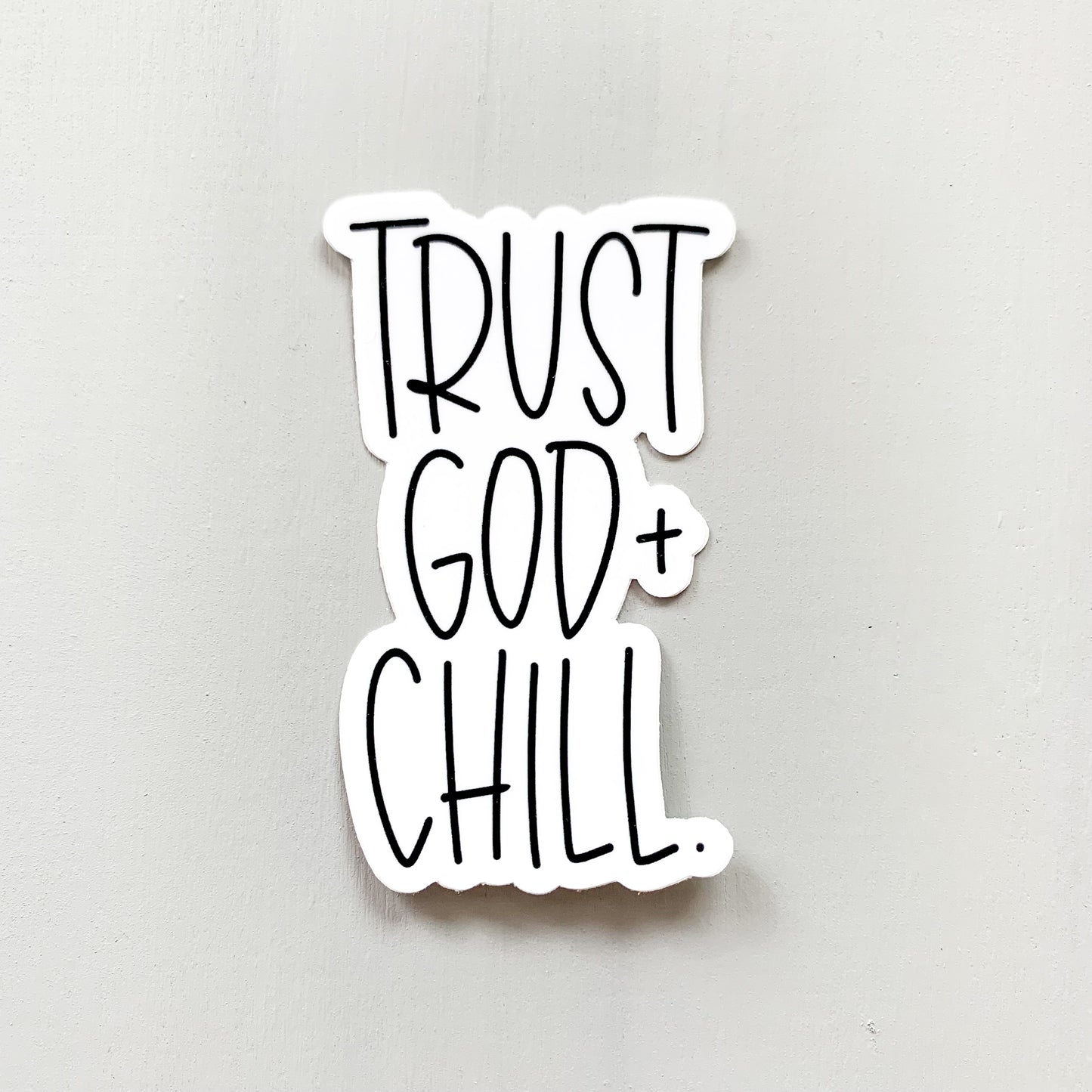 Trust God + Chill — Sticker