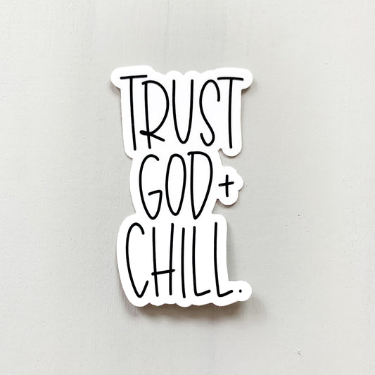 Trust God + Chill — Sticker