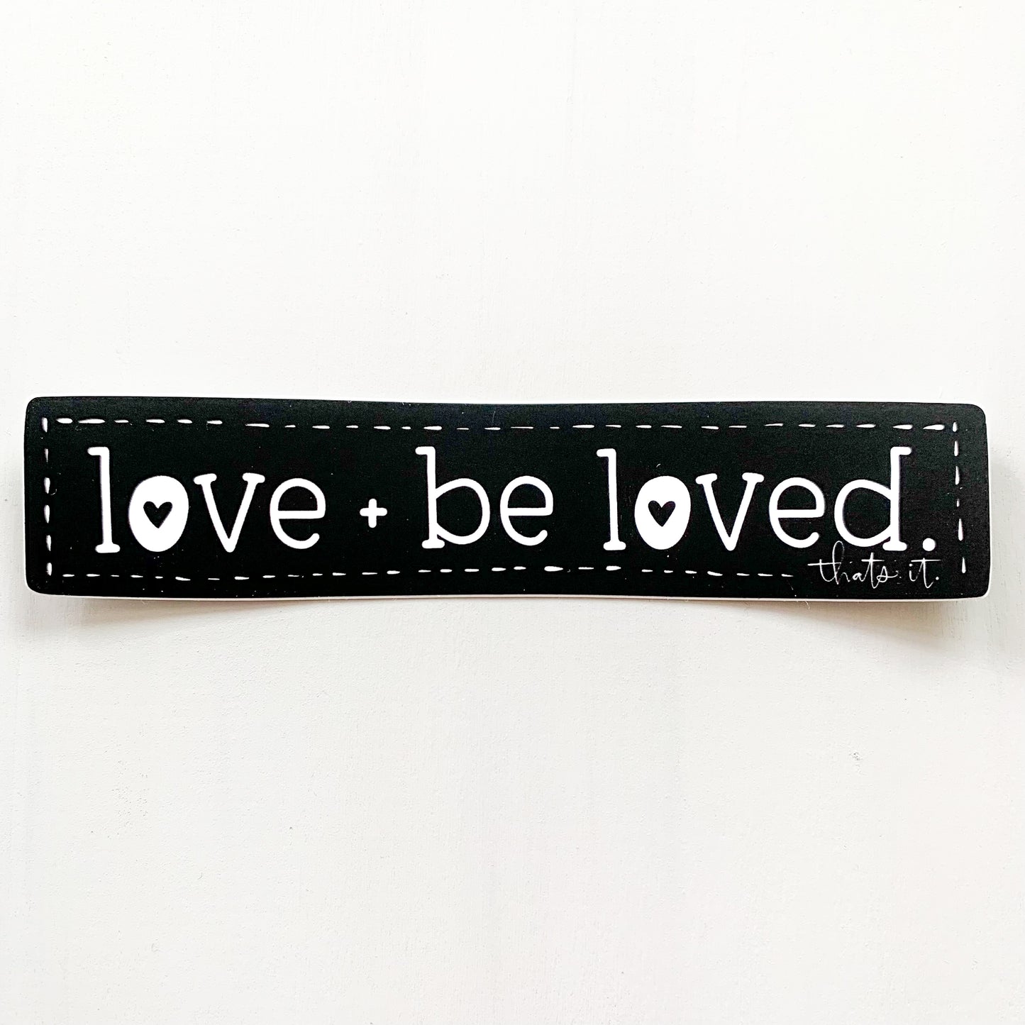 Love + be loved. That’s it. — Sticker