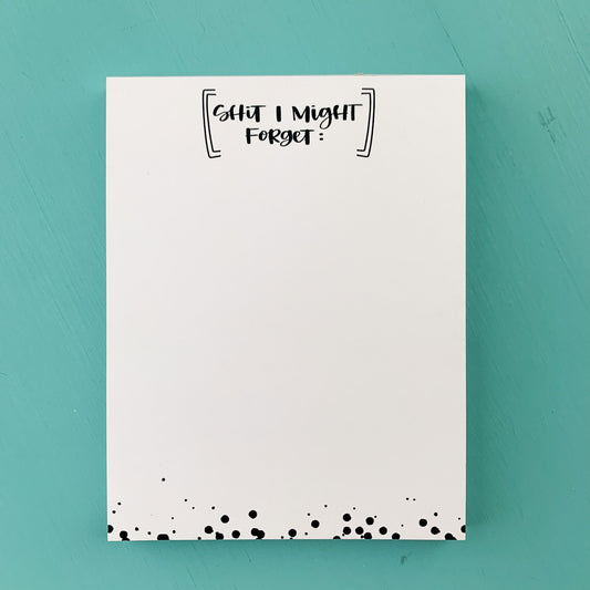 Sh*t I Might Forget - Notepad