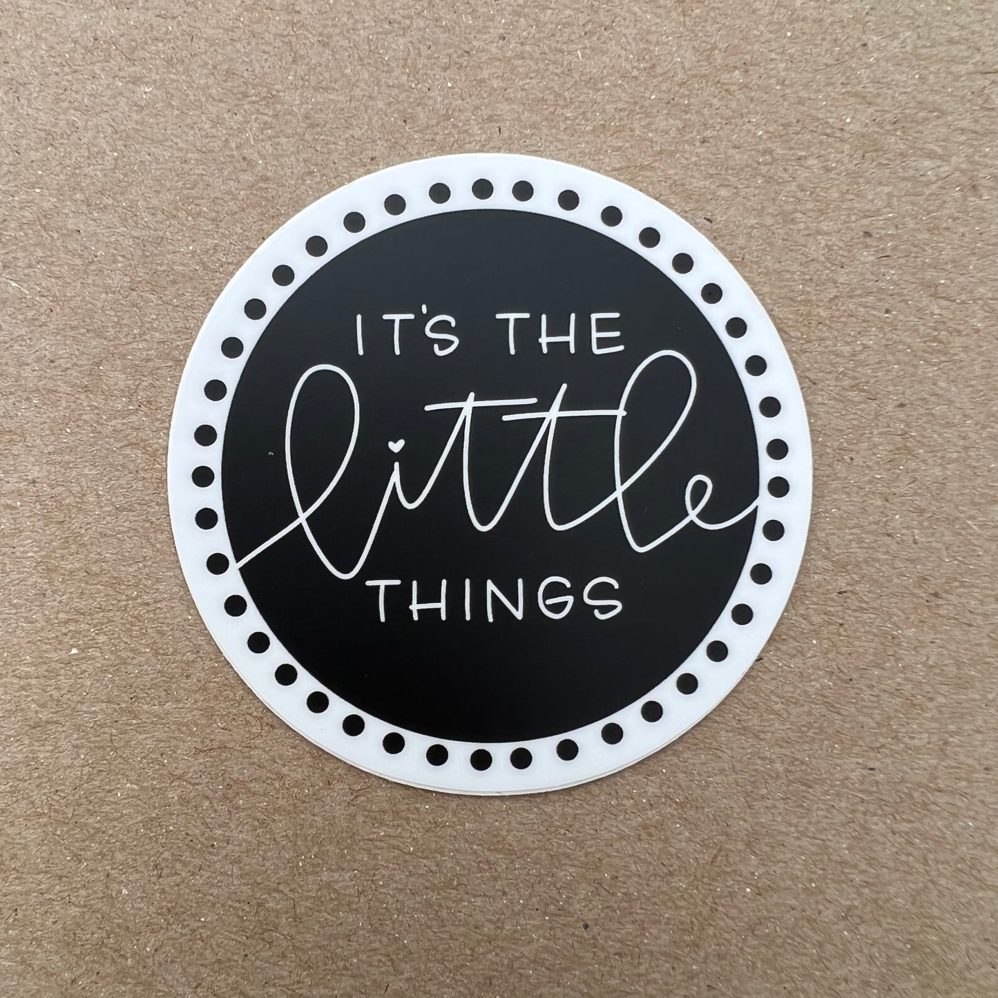 It's The Little Things — Sticker