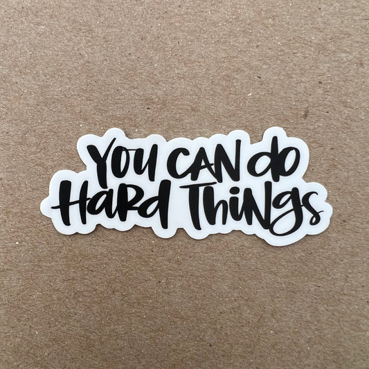 You Can Do Hard Things — Sticker