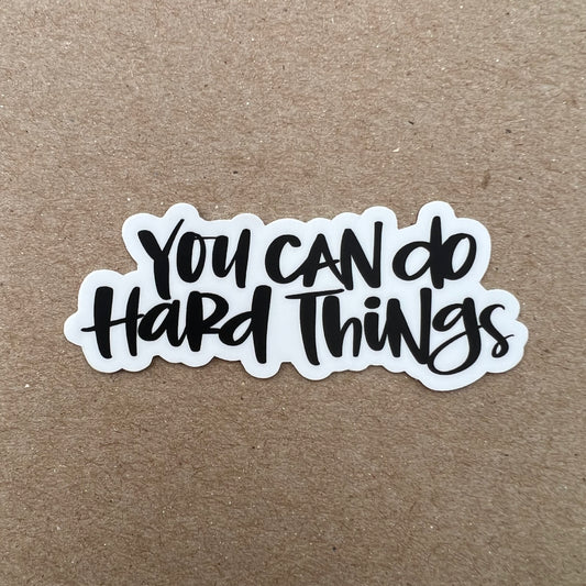 You Can Do Hard Things — Sticker